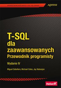 T-SQL dla zaawansowanych. Przewodnik programisty. Wydanie IV - Miguel Cebollero - ebook