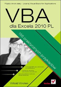 VBA dla Excela 2010 PL. 155 praktycznych przykładów - Witold Wrotek - ebook