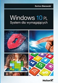 Windows 10 PL. System dla wymagających - Bartosz Danowski - ebook