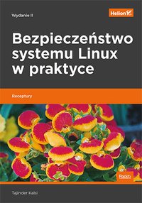 Bezpieczeństwo systemu Linux w praktyce. Receptury. Wydanie II - Tajinder Kalsi - ebook