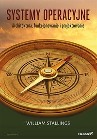 Systemy operacyjne. Architektura, funkcjonowanie i projektowanie. Wydanie IX - William Stallings - ebook
