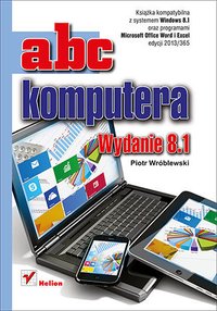 ABC komputera. Wydanie 8.1 - Piotr Wróblewski - ebook