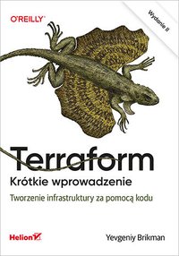 Terraform. Krótkie wprowadzenie. Tworzenie infrastruktury za pomocą kodu. Wydanie II - Yevgeniy Brikman - ebook