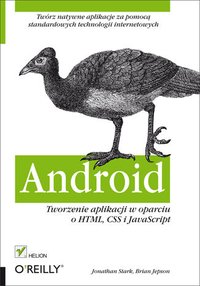 Android. Tworzenie aplikacji w oparciu o HTML, CSS i JavaScript - Jonathan Stark - ebook