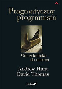 Pragmatyczny programista. Od czeladnika do mistrza - Andrew Hunt - ebook