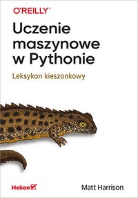 Uczenie maszynowe w Pythonie. Leksykon kieszonkowy - Matt Harrison - ebook