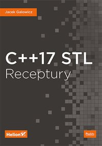 C++17 STL. Receptury - Jacek Galowicz - ebook
