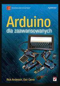 Arduino dla zaawansowanych - Rick Anderson - ebook