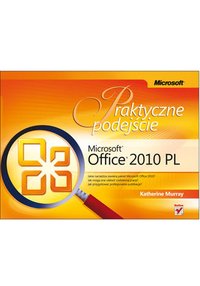 Microsoft Office 2010 PL. Praktyczne podejście - Katherine Murray - ebook