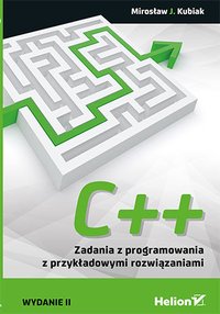 C++. Zadania z programowania z przykładowymi rozwiązaniami. Wydanie II - Mirosław J. Kubiak - ebook