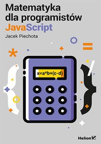 Matematyka dla programistów JavaScript - Jacek Piechota - ebook