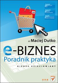 E-biznes. Poradnik praktyka - Maciej Dutko - ebook
