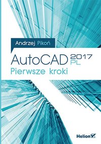 AutoCAD 2017 PL. Pierwsze kroki - Andrzej Pikoń - ebook