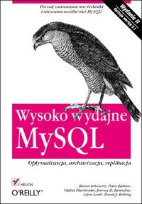 Wysoko wydajne MySQL. Optymalizacja, archiwizacja, replikacja. Wydanie II - pełna lista autorów -- patrz uwagi - ebook