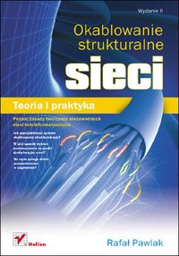 Okablowanie strukturalne sieci. Teoria i praktyka. Wydanie II - Rafał Pawlak - ebook