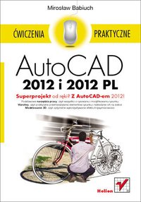 AutoCAD 2012 i 2012 PL. Ćwiczenia praktyczne - Mirosław Babiuch - ebook