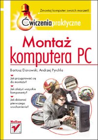 Montaż komputera PC. Ćwiczenia praktyczne - Bartosz Danowski - ebook