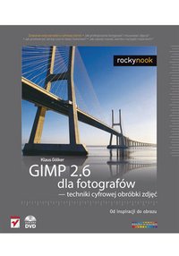 GIMP 2.6 dla fotografów - techniki cyfrowej obróbki zdjęć. Od inspiracji do obrazu - Klaus Gölker - ebook