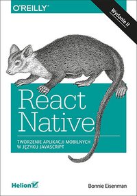 React Native. Tworzenie aplikacji mobilnych w języku JavaScript. Wydanie II - Bonnie Eisenman - ebook