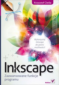Inkscape. Zaawansowane funkcje programu - Krzysztof Cieśla - ebook
