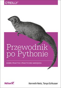 Przewodnik po Pythonie. Dobre praktyki i praktyczne narzędzia - Kenneth Reitz - ebook