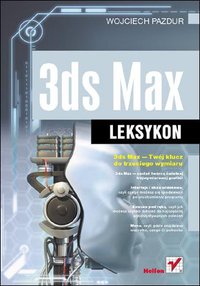 3ds Max. Leksykon - Wojciech Pazdur - ebook