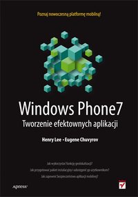 Windows Phone 7. Tworzenie efektownych aplikacji - Henry Lee - ebook
