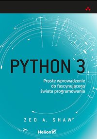 Python 3. Proste wprowadzenie do fascynującego świata programowania - Zed A. Shaw - ebook