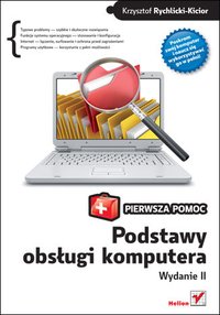 Podstawy obsługi komputera. Pierwsza pomoc. Wydanie II - Krzysztof Rychlicki-Kicior - ebook