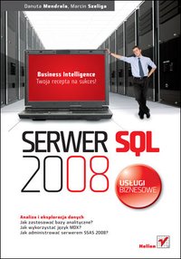 Serwer SQL 2008. Usługi biznesowe. Analiza i eksploracja danych - Danuta Mendrala - ebook