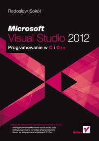 Microsoft Visual Studio 2012. Programowanie w C i C++ - Radosław Sokół - ebook