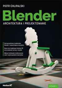 Blender. Architektura i projektowanie. Wydanie II - Piotr Chlipalski - ebook
