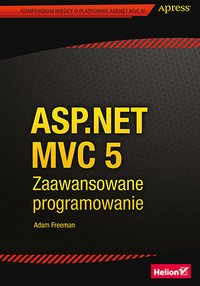 ASP.NET MVC 5. Zaawansowane programowanie - Adam Freeman - ebook