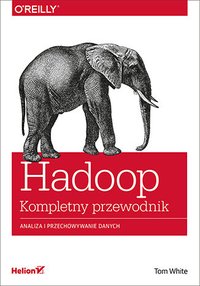 Hadoop. Komplety przewodnik. Analiza i przechowywanie danych - Tom White - ebook