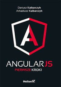 AngularJS. Pierwsze kroki - Dariusz Kalbarczyk - ebook