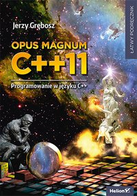 Opus magnum C++11. Programowanie w języku C++ (komplet) - Jerzy Grębosz - ebook