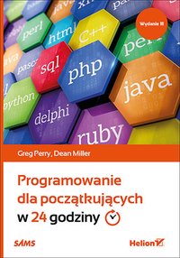 Programowanie dla początkujących w 24 godziny. Wydanie III - Greg Perry - ebook