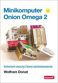 Minikomputer Onion Omega 2. Internet rzeczy i inne zastosowania - Wolfram Donat - ebook