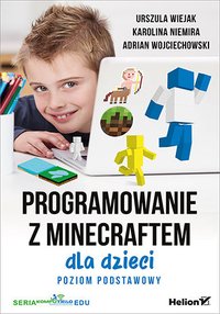 Programowanie z Minecraftem dla dzieci. Poziom podstawowy - Urszula Wiejak - ebook