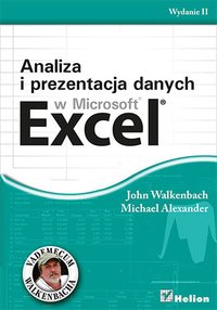 Analiza i prezentacja danych w Microsoft Excel. Vademecum Walkenbacha. Wydanie II - John Walkenbach - ebook