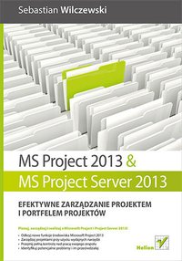 MS Project 2013 i MS Project Server 2013. Efektywne zarządzanie projektem i portfelem projektów - Sebastian Wilczewski - ebook