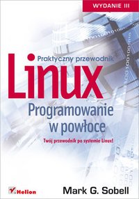 Linux. Programowanie w powłoce. Praktyczny przewodnik. Wydanie III - Mark G. Sobell - ebook