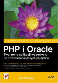PHP i Oracle. Tworzenie aplikacji webowych: od przetwarzania danych po Ajaksa - Yuli  Vasiliev - ebook