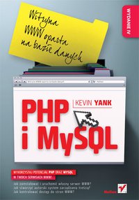 PHP i MySQL. Witryna WWW oparta na bazie danych. Wydanie IV - Kevin Yank - ebook