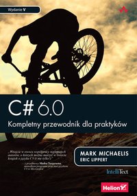 C# 6.0. Kompletny przewodnik dla praktyków. Wydanie V - Mark Michaelis - ebook