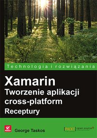 Xamarin. Tworzenie aplikacji cross-platform. Receptury - George Taskos - ebook
