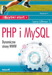 PHP i MySQL. Dynamiczne strony WWW. Szybki start. Wydanie V - Larry Ullman - ebook