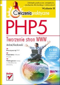 PHP5. Tworzenie stron WWW. Ćwiczenia praktyczne. Wydanie III - Andrzej Kierzkowski - ebook