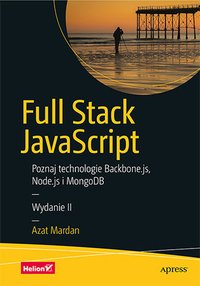 Full Stack JavaScript. Poznaj technologie Backbone.js, Node.js i MongoDB. Wydanie II - Azat Mardan - ebook