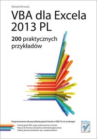 VBA dla Excela 2013 PL. 200 praktycznych przykładów - Witold Wrotek - ebook